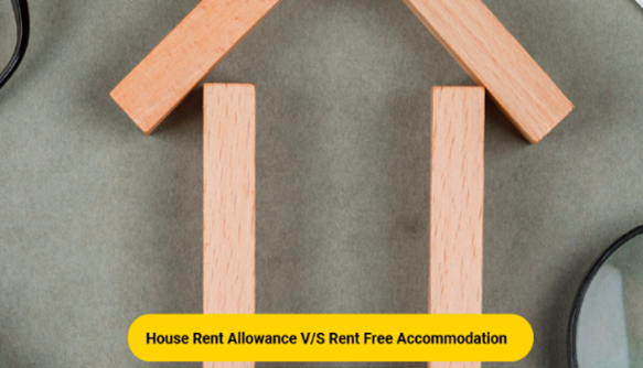 Rent free Accommodation VS House Rent Allowance