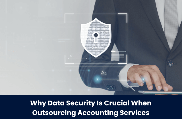 Why Data Security Is Crucial When Outsourcing Accounting Services